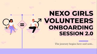 Nexo Girls Volunteers Onboarding Session 2.0