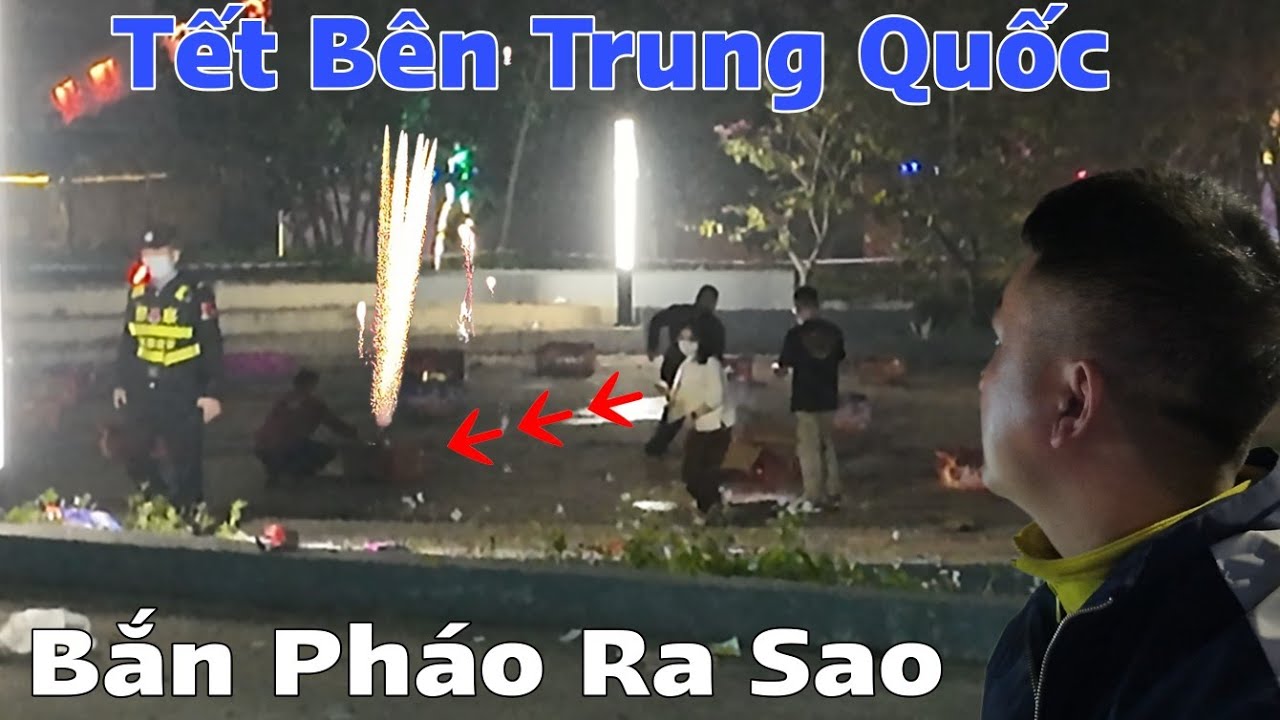 Tết Trung Quốc Bắn Pháo Trước Việt Nam Ra Sao? 