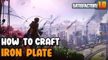 Satisfactory 1.0 How To Craft Iron Plate