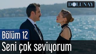 Dolunay 12. Bölüm - Seni Çok Seviyorum