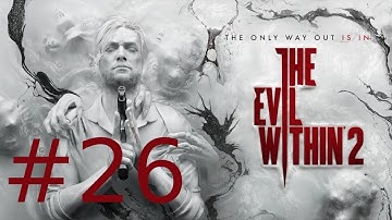 The Evil Within 2: Chapter 10 Hidden from the start Playthrough/Walkthrough part 26 [No commentary]