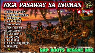 MGA PASAWAY SA INUMAN🍺🔥| Kasiyahan, Kalokohan at Walang Uwian |Nonstop Rap Roots Reggae 2026|EdSound