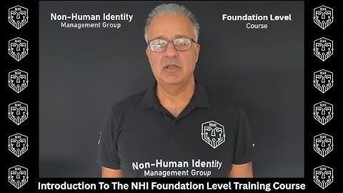 Non-Human Identity (NHI) Foundation Level Training Course - Overview