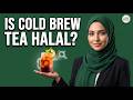 Is Cold Brew Tea Halal? Muslims Must Know 🍵🕌