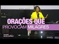 ORAÇOES QUE PROVOCAM MILAGRES - A Igreja que Ora - Pastora Ruth Catala