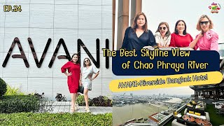 Ep.34 The Best Skyline View of Chao Phraya River Avani+ Riverside Bangkok Hotel