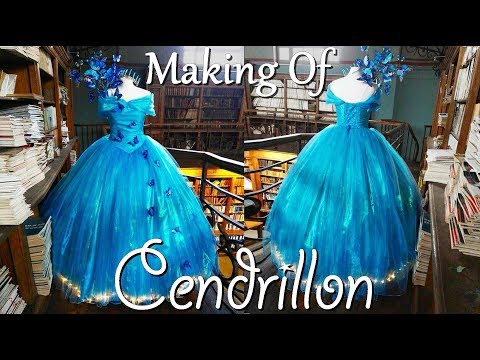 PROJET ROBE CENDRILLON - MAKING OF CINDERELLA&rsquo;S DRESS