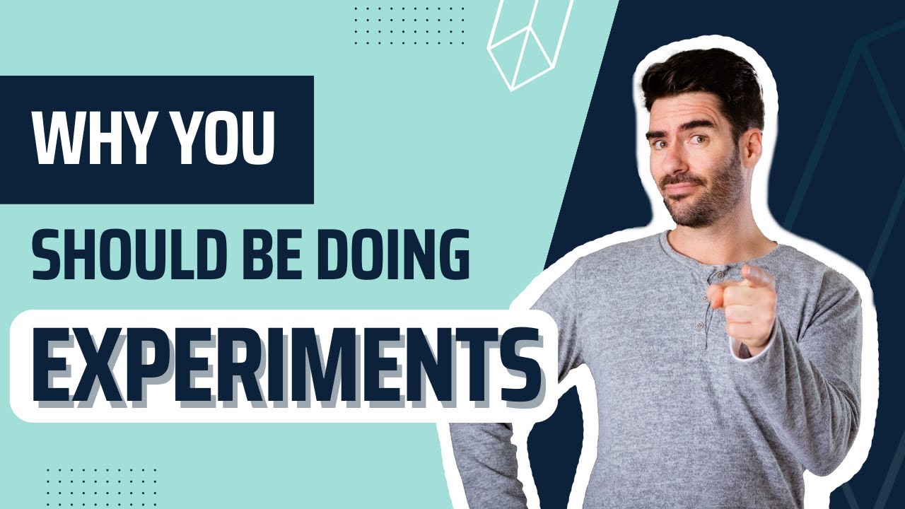 Why You Should Be Doing Experiments