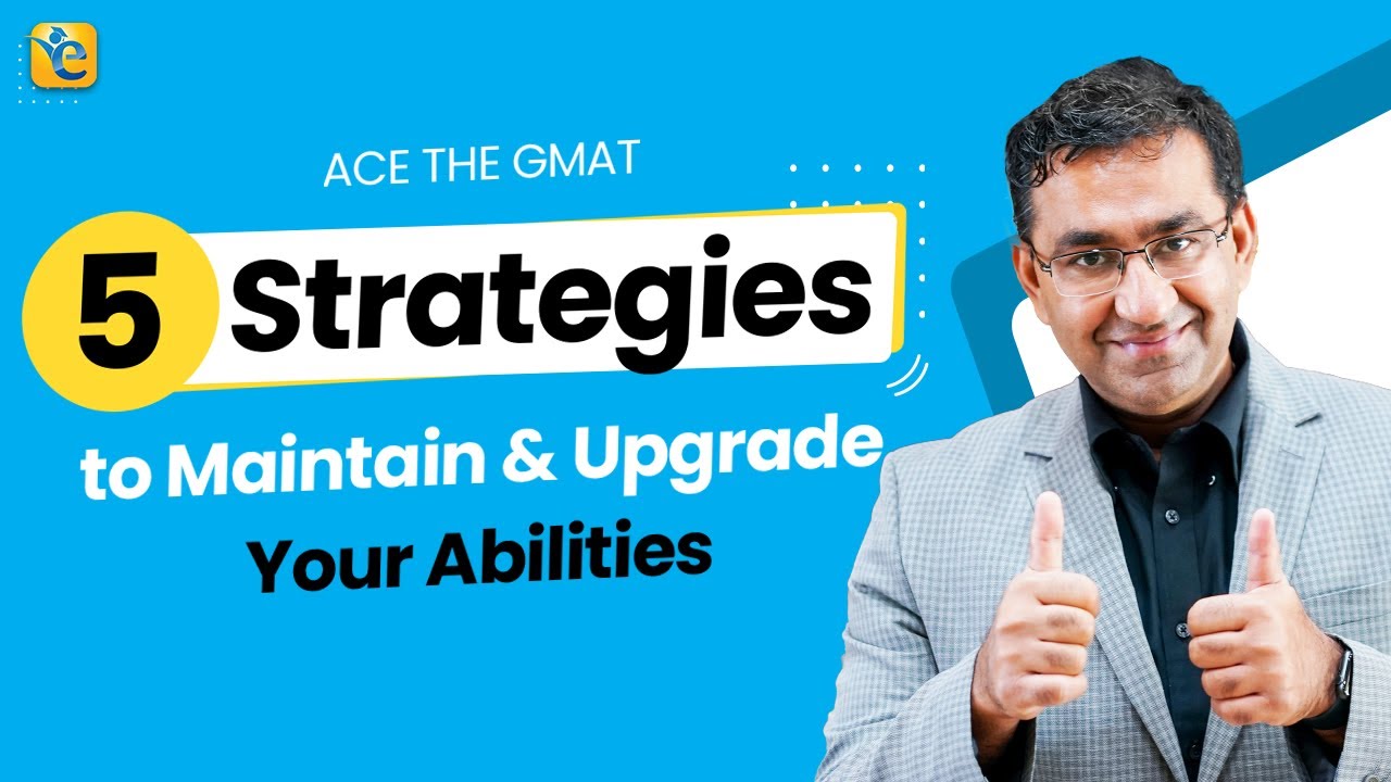 GMAT Mastery: 5 Strategies to Maintain and Upgrade Your Abilities
