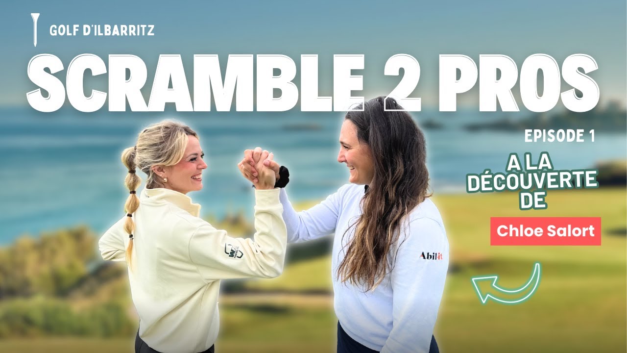 Scramble 2 Pros - Episode 1 - Chloé Salort ⛳️