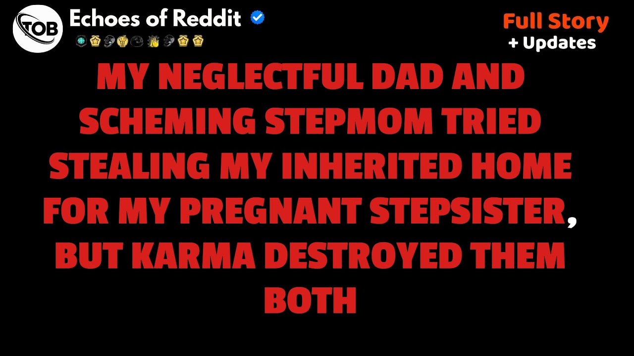 Отец и коварная мачеха пытались украсть мой дом, но карма ударила по ним сильно