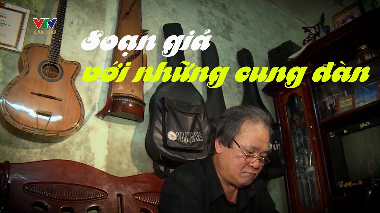 Soạn giả với những cung đàn | PHIM TÀI LIỆU
