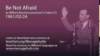 Be Not Afraid (William Branham 61/02/24)