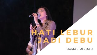 HATI LEBUR JADI DEBU - JAMAL MIRDAD COVER BRYCE ADAM (LIVE SESSION)