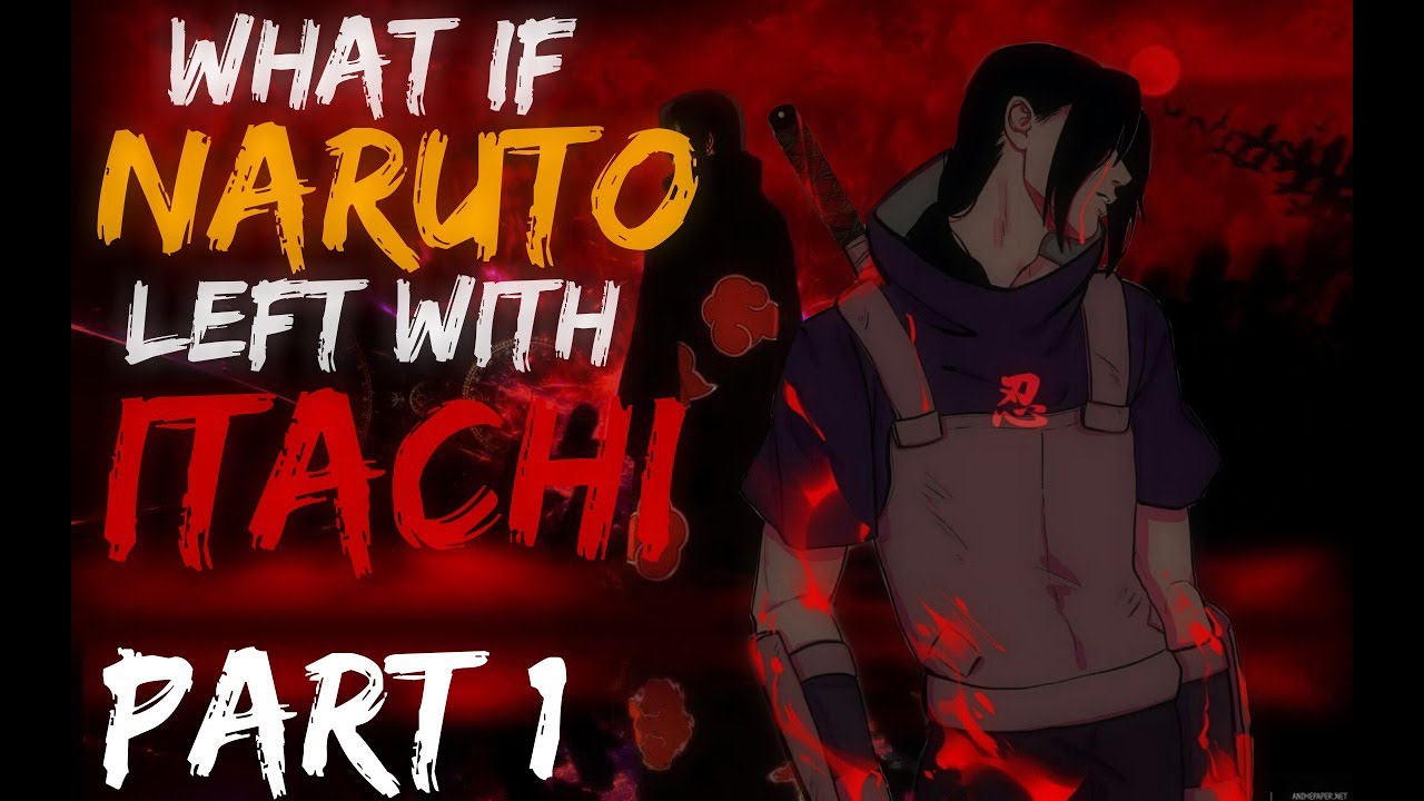 What if naruto left with itachi (op naruto) || Part 1