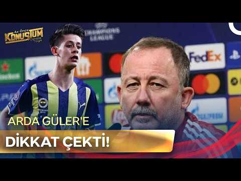 Arda Güler Hakkında Sergen Yalçın'dan Dikkat Çeken Yorum | Gece Sohbeti