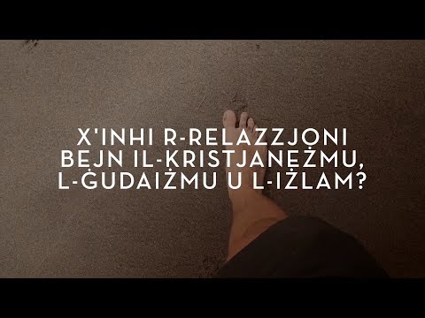 X&rsquo;inhi r-relazzjoni bejn il-Kristjaneżmu, l-Ġudaiżmu u l-Iżlam?