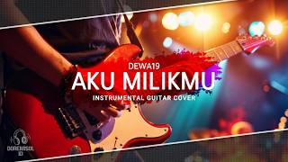 AKU MILIKMU – Dewa 19 | Instrumental Guitar Cover (Solo Guitar No Vocal Version)