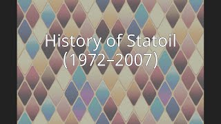 History of Statoil (1972–2007) History of Statoil (1972–2007)