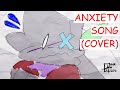 ANXIETY SONG [COVER] // ANIMATION