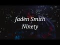 Jaden Smith - Ninety (Lyrics)