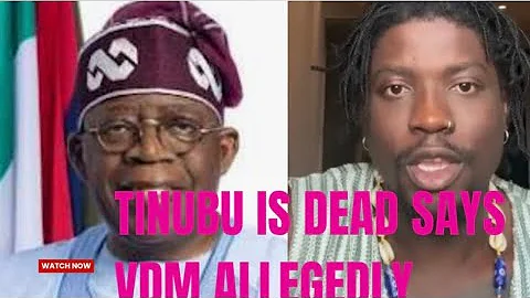 Vdm says he has all the reasons to believe that president tinubu is dead allegedly 