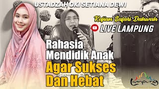 RAHASIA MENDIDIK ANAK AGAR SUKSES | INI LANGKAHNYA | Kajian Ustadzah Oki Setiana Dewi - Live Lampung