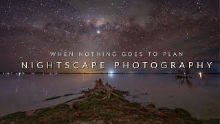 When Nightscapes Don’t Go To Plan