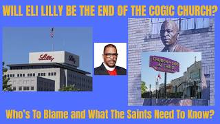 WILL ELI LILLY BE THE END OF THE CHURCH OF GOD IN CHRIST WHO'S TO BLAME AND WHAT SAINTS NEED TO KNOW