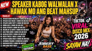 BEST 💥 TRENDING TIKTOK DISCO PARTY 2026 - SPEAKER KABOG WALWALAN X HAWAK MO ANG BEAT MASHUP 🇵🇭