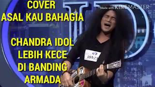 WOOW!! Chandra lebih kece di banding Armada cover asal kau bahagia INDONESIAN IDOL