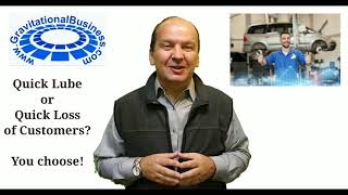 22 Quick Lube Or Quick Loss Of Customers? You Choose