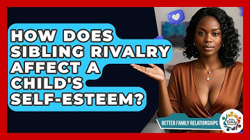 How Does Sibling Rivalry Affect A Child
