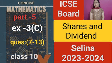 Shares and Dividend(ch-3) ex-3(C)detailed explanation (7-13)  class 10 icse #css10  #2023-2024