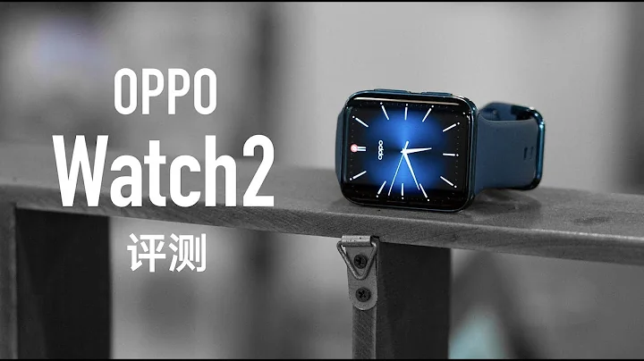 OPPO Watch 2評測：最好的安卓手錶？ - 天天要聞