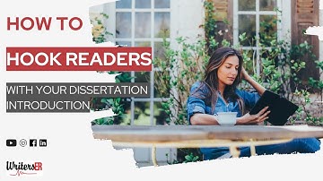 How to Hook Readers with Your Dissertation Introduction || WritersER