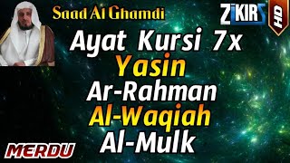 Ayat Kursi 7x,Surah Yasin,Surah Ar Rahman,Surah Al Waqiah,Surah Al Mulk By Saad Al Ghamdi