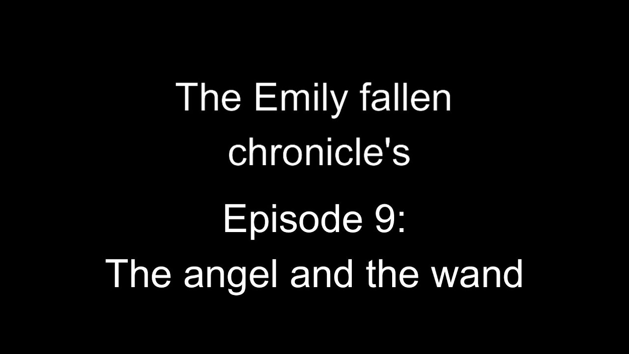 The Emily Fallen Chronicles episode 9: The angel and the wand