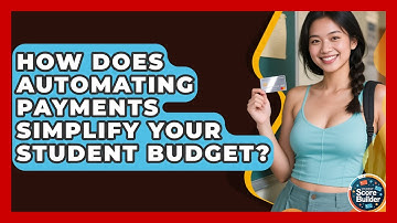 How Does Automating Payments Simplify Your Student Budget? - Student Score Builder