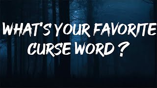 WHAT'S YOUR FAVORITE CURSE WORD - TIKTOK ( LYRICS )