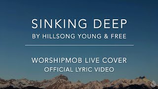 Sinking Deep - HY&F | WorshipMob (Official Lyric Video) - WorshipMob