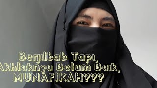 BERJILBAB TAPI AKHLAKNYA BELUM BAIK, MUNAFIKKAH?