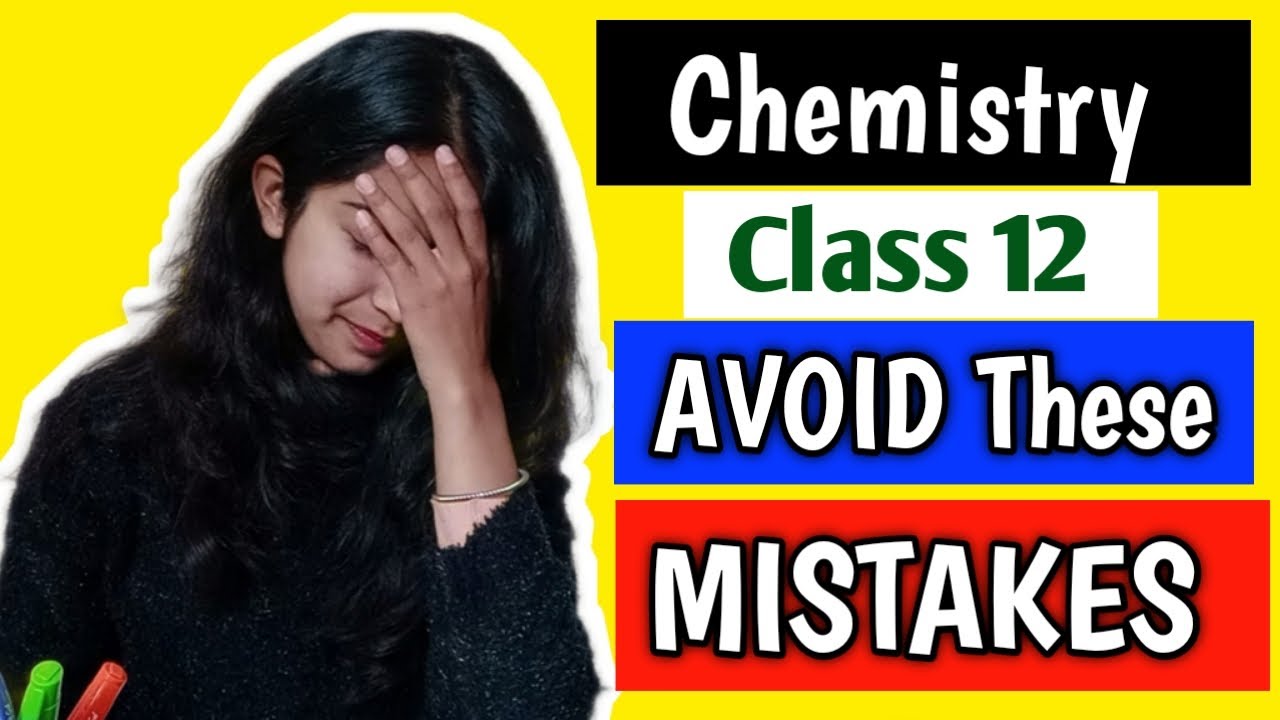 Avoid These Mistakes In Chemistry Exam Class 12 Term 2 | Last Minute ...