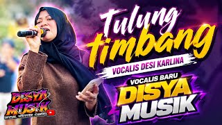 PENAMPILAN TERBARU !! DESI KARLINA NYANYI LAGU TULUNG TIMBANG BARENG DISYA MUSIK