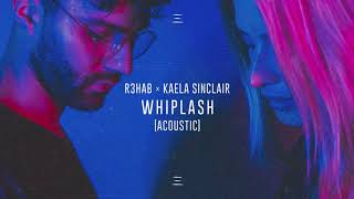 Video voorbeeld van "R3HAB x Kaela Sinclair - Whiplash (Acoustic)"