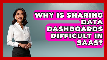 Why Is Sharing Data Dashboards Difficult In SaaS? - The SaaS Pros Breakdown