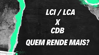 LCI / LCA x CDB - Quem Rende Mais?