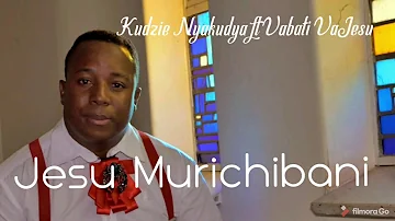 Kudzi Nyakudya ft Vabati vaJesu Jesu Murichibani