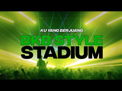 STADIUM🔥( BKB STYLE ) - KU YG BERJUANG - FRMIX EDIT