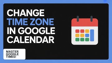 How to Change Time Zone in Google Calendar – Easy Fix for Scheduling Errors